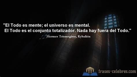 frases de hermes dios|“El todo es mente; el universo es mental. El todo es el conjunto .